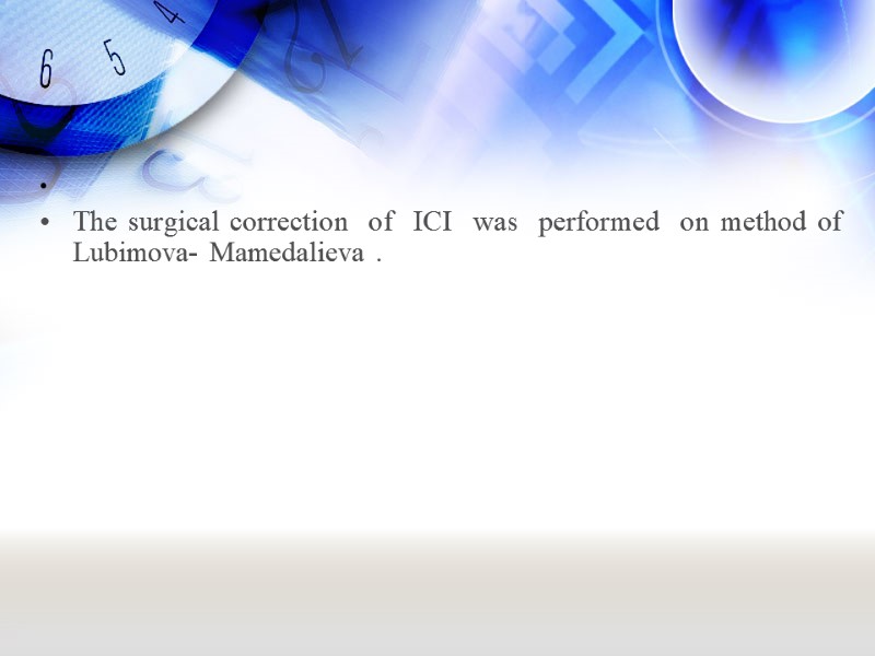 The surgical correction  of  ICI  was  performed  on method